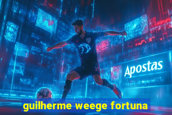 guilherme weege fortuna